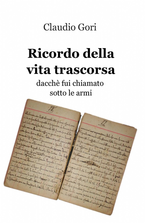 Ricordo della vita trascorsa dacch&eacute; fui chiamato sotto le armi