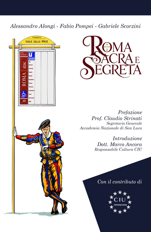 Roma sacra e segreta. Il cuore invisibile della città eterna
