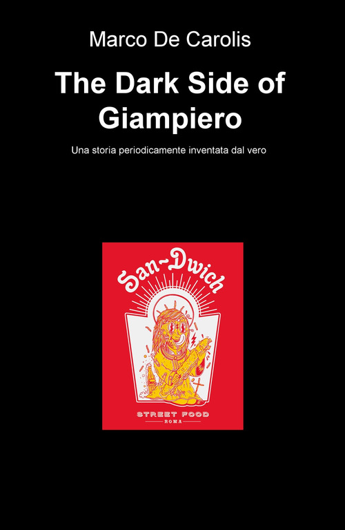 The dark side of Giampiero. Una storia periodicamente inventata dal vero