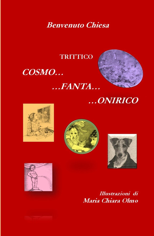 Trittico Cosmo... Fanta... Onirico. Tre viaggi surreali tra immaginario e un pizzico di realt&agrave;