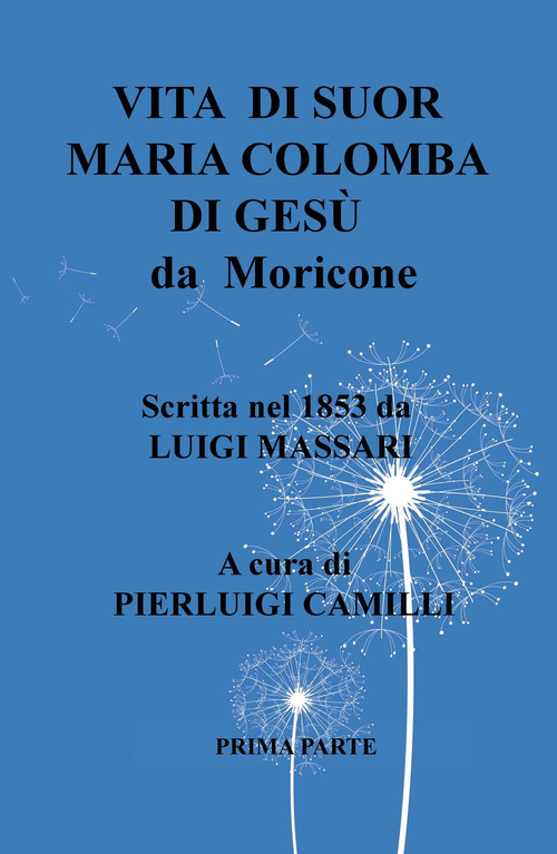 Vita di suor Maria Colomba di Ges&ugrave; da Moricone. Scritta da Luigi Massari nel 1853