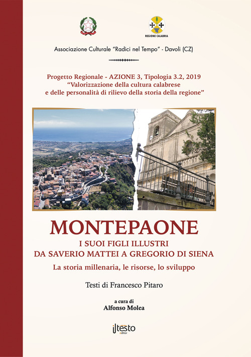 Montepaone. I suoi figli illustri da Saverio Mattei a Gregorio Di Siena. La storia millenaria, le risorse, lo sviluppo
