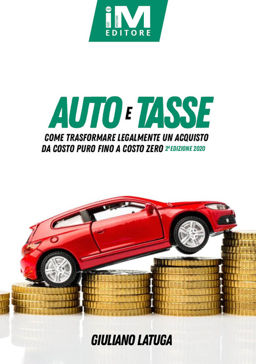 Auto e tasse. Come trasformare legalmente un acquisto da costo puro fino a costo zero