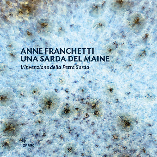 Anne Franchetti una sarda del Maine. L'invenzione della Petra Sarda-Anne Franchetti a sardinian from Maine. The creation of Petra Sarda