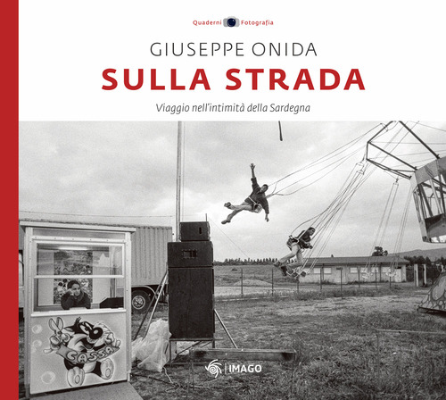Sulla strada. Viaggio nell'intimità della Sardegna