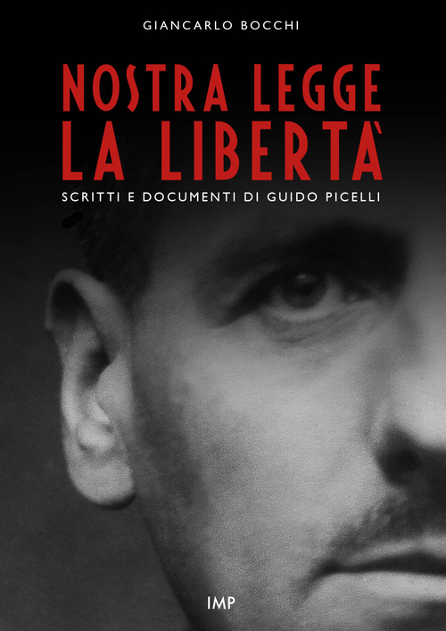 Nostra legge la libertà. Documenti di Guido Picelli sul carcere e sul confino