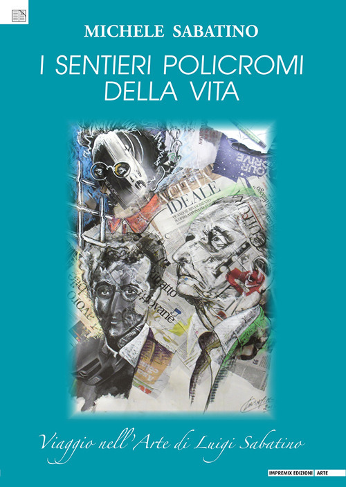 I sentieri policromi della vita. Viaggio nell'arte di Luigi Sabatino