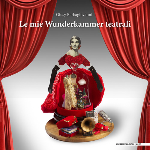 Le mie wunderkammer teatrali