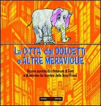 La citt&agrave; dei dolcetti e altre meraviglie. Ediz. italiana, araba e albanese