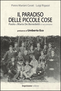 Il paradiso delle piccole cose. Paolo e Maria De Benedetti si raccontano