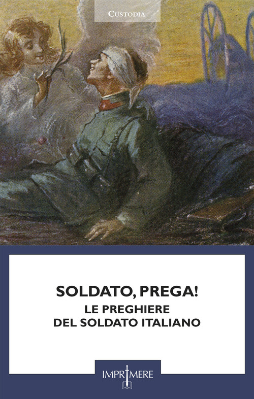 Soldato, prega! Le preghiere del soldato italiano