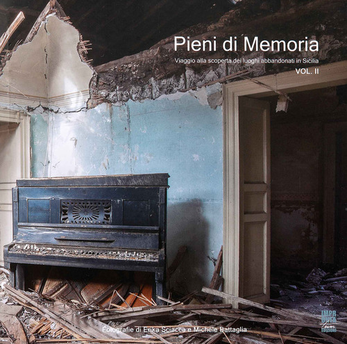 Pieni di memoria. Viaggio alla scoperta dei luoghi abbandonati in Sicilia