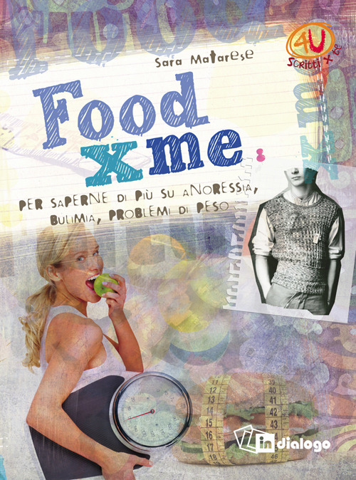 Food X me. Per saperne di pi&ugrave; su anoressia, bulimia, problemi di peso