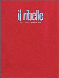 Il ribelle. Esce come e quando pu&ograve;. Nuova edizione anastatica del giornale clandestino (1943-1945)