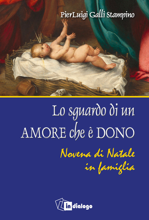 Lo sguardo di un amore che &egrave; dono. Novena di Natale in famiglia