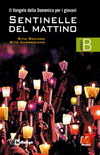 Sentinelle del mattino. Anno B. Il vangelo della domenica per i giovani. Rito romano e rito ambrosiano