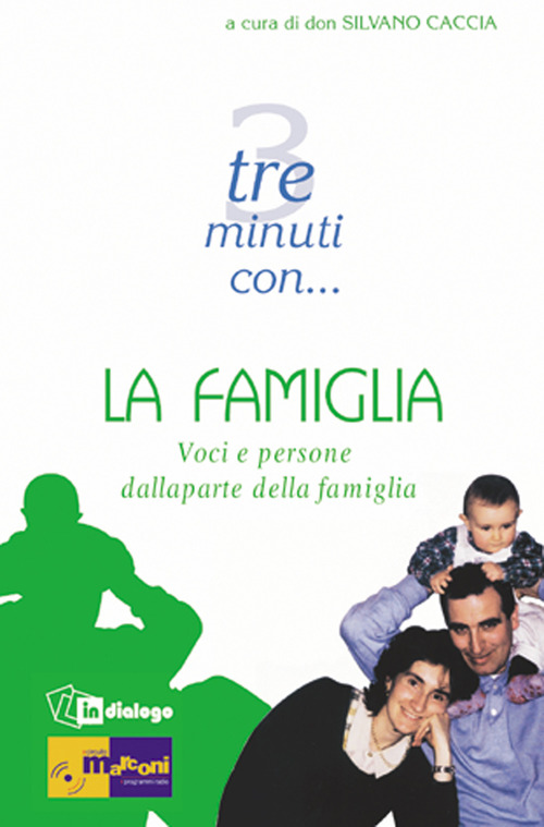 Tre minuti con... la famiglia. Voci e persone dalla parte della famiglia