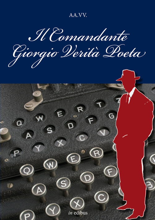Il comandante Giorgio Verità Poeta