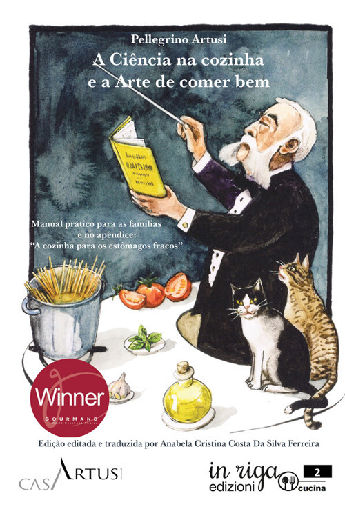 A ci&ecirc;ncia na cozinha e a arte de comer bem. Manual pr&aacute;tico para as fam&iacute;lias e no ap&ecirc;ndice: &laquo;A cozinha para os est&ocirc;magos fracos&raquo;