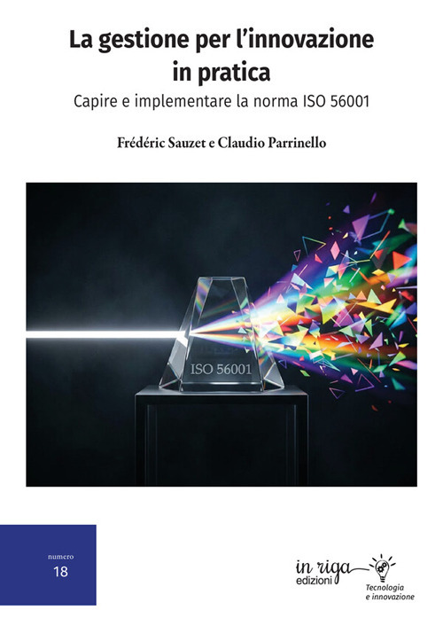La gestione per l'innovazione in pratica. Capire e implementare la norma ISO 56001