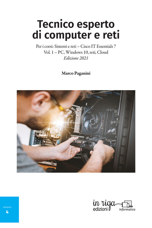 Tecnico esperto di computer e reti. Per i corsi: Sistemi e reti - Cisco IT Essentials 7