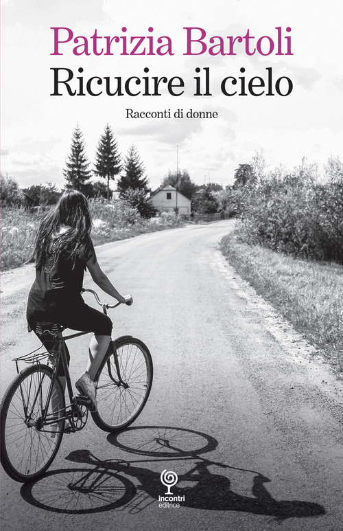 Ricucire il cielo. Racconti di donne