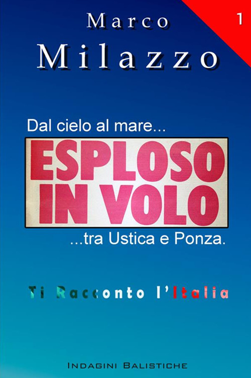 Esploso in volo. Dal cielo al mare... tra Ustica e Ponza