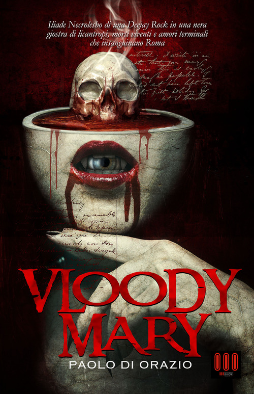 Vloody Mary. Iliade necrolesbo di una deejay rock in una nera giostra di licantropi, morti viventi e amori terminali che insanguinano Roma