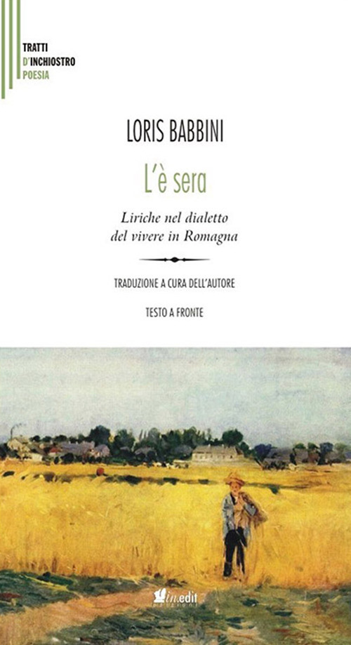L'&egrave; sera. Liriche nel dialetto del vivere in Romagna. Testo italiano a fronte