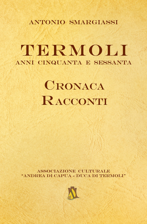 Termoli. Anni Cinquanta e Sessanta. Cronaca racconti
