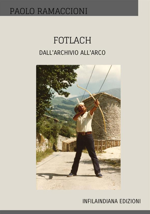 Fotlach. Dall'archivio all'arco