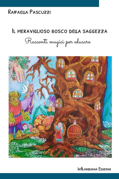 Il meraviglioso bosco della saggezza. Racconti magici per educare
