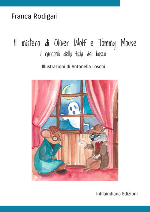 Il mistero di Oliver Wolf e Tommy Mouse. I racconti della fata del bosco