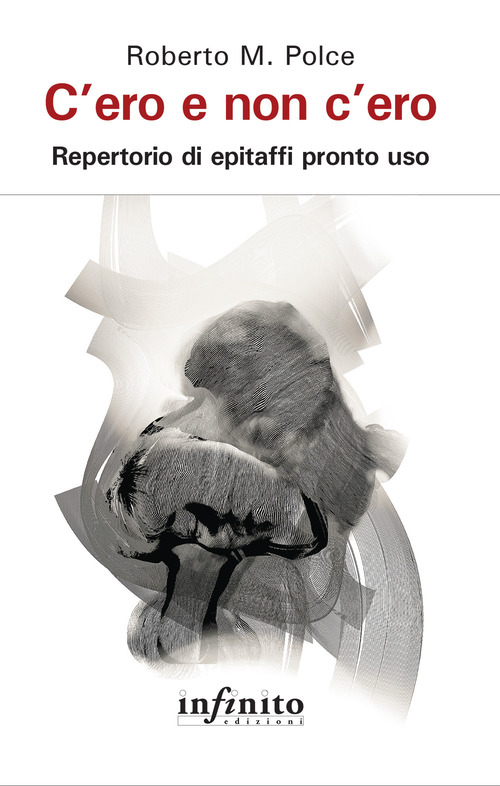 C'ero e non c'ero. Repertorio di epitaffi pronto uso