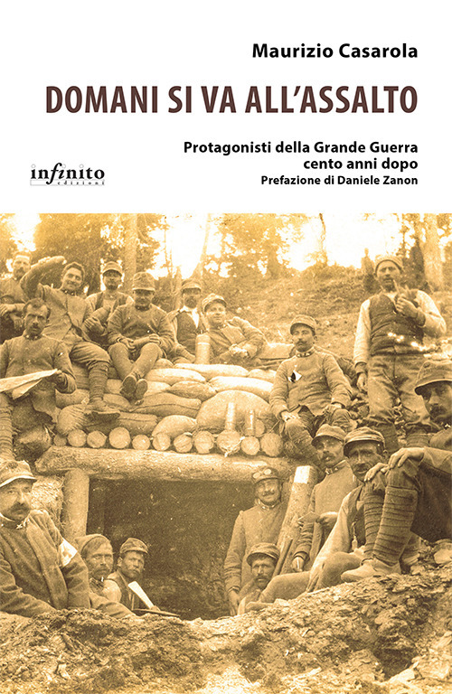 Domani si va all'assalto. Protagonisti della grande guerra cento anni dopo