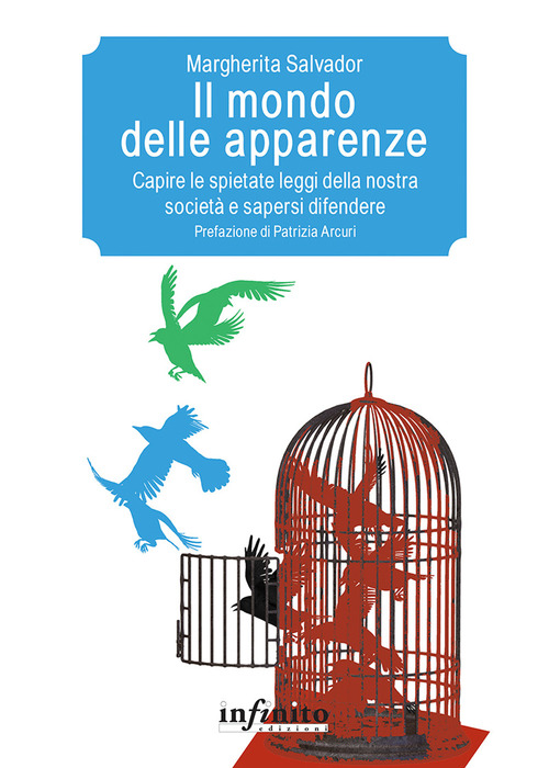 Il mondo delle apparenze. Capire le spietate leggi della nostra societ&agrave; e sapersi difendere