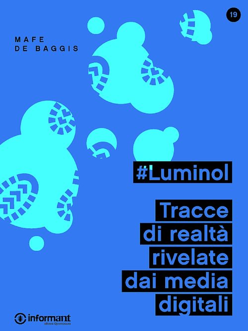 #Luminol. Tracce di realt&agrave; rivelate dai media digitali