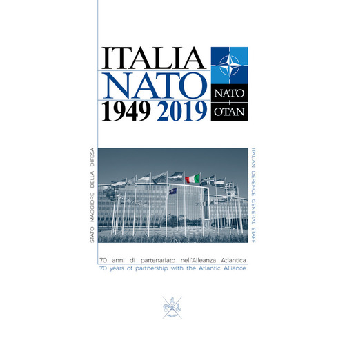 Italia NATO 1949 2019. 70 anni di partenariato nell'Alleanza Atlantica