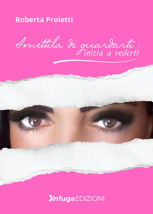 Smettila di guardarti: inizia a vederti