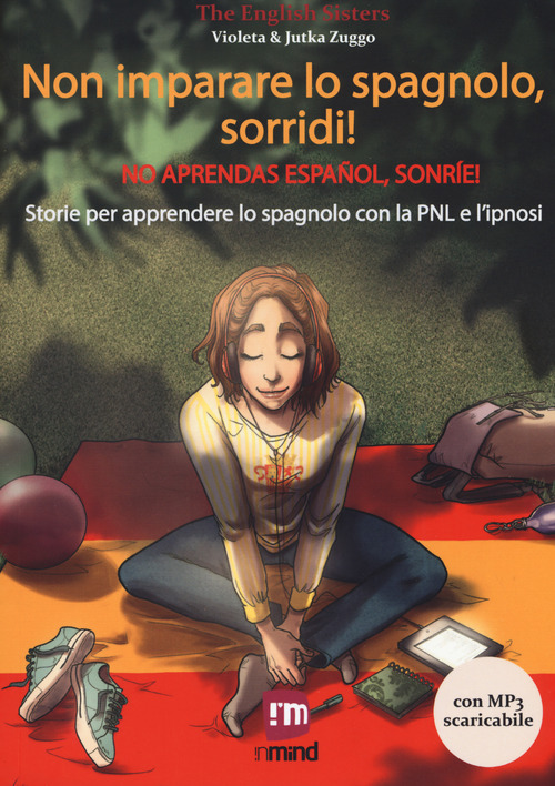 Non imparare lo spagnolo, sorridi! Storie per apprendere lo spagnolo con la PNL e l'ipnosi