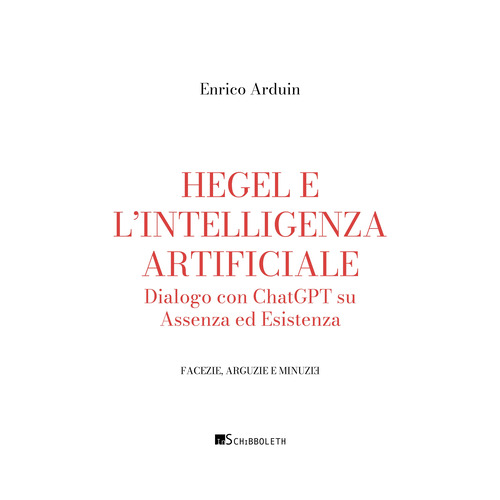 Hegel e l'intelligenza artificiale. Dialogo con ChatGPT su assenza ed esistenza