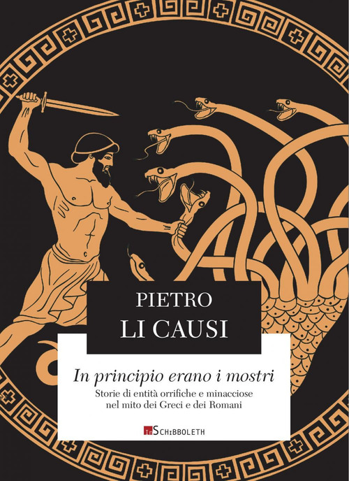 In principio erano i mostri. Storie di entit&agrave; orrifiche e minacciose nel mito dei Greci e dei Romani
