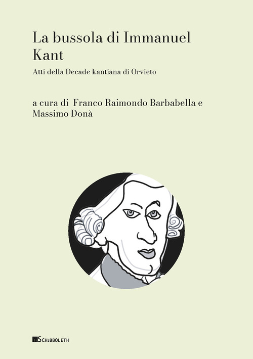 La bussola di Immanuel Kant. Atti della Decade kantiana di Orvieto