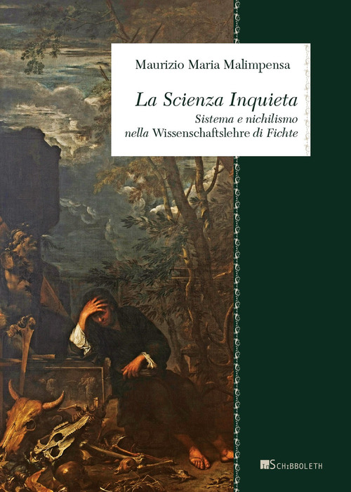 La Scienza Inquieta. Sistema e nichilismo nella &laquo;Wissenschaftslehre&raquo; di Fichte