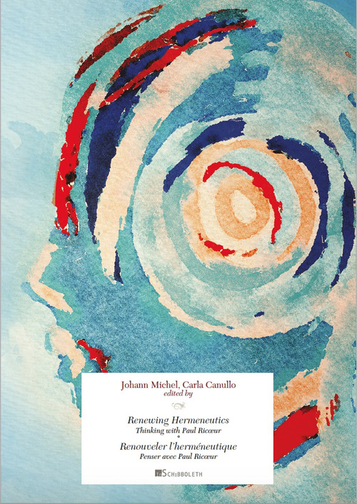 Renewing Hermeneutics. Thinking with Paul Ricoeur-Renouveler l'herm&eacute;neutique. Penser avec Paul Ricoeur