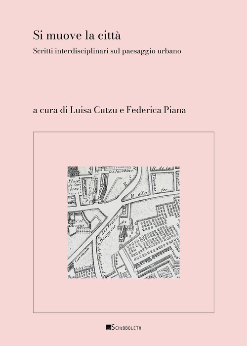 Si muove la citt&agrave;. Scritti interdisciplinari sul paesaggio urbano