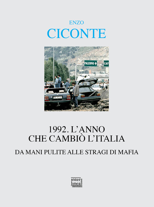 1992. L'anno che cambi&ograve; l'Italia. Da Mani Pulite alle stragi di mafia