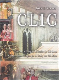 Clic. Cultura e lingua d'Italia. CD-ROM. Ediz. italiana e inglese
