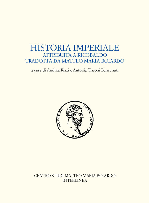 Historia imperiale attribuita a Ricobaldo tradotta da Matteo Maria Boiardo