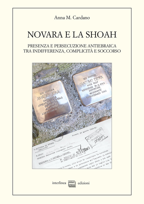 Novara e la Shoah. Presenza e persecuzione antiebraica tra indifferenza, complicità e soccorso